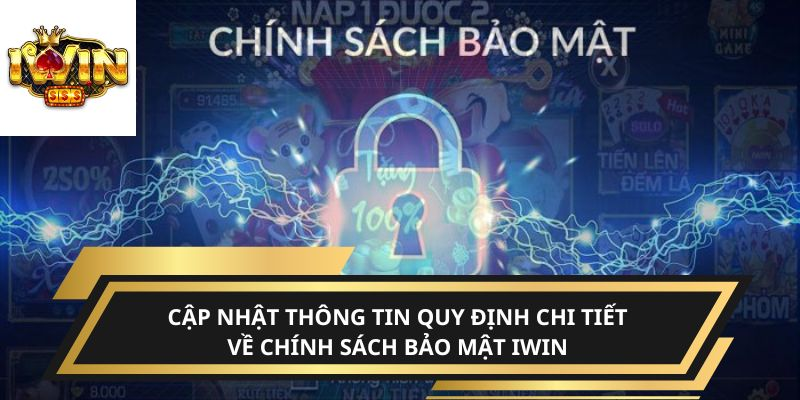 Cập nhật thông tin quy định chi tiết về chính sách bảo mật iwin