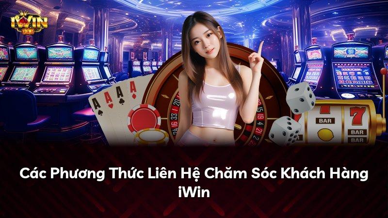 Các Phương Thức Liên Hệ Chăm Sóc Khách Hàng iWin