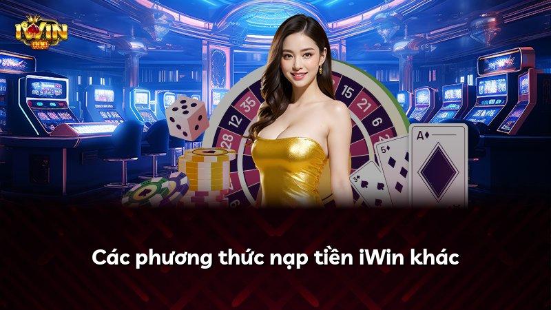 Các phương thức nạp tiền iWin khác