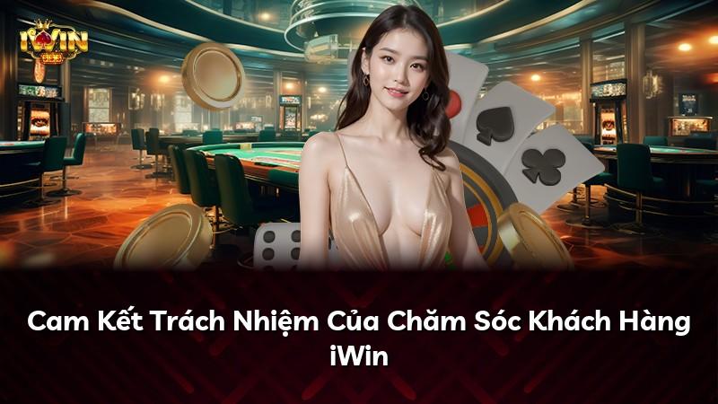 Cam Kết Trách Nhiệm Của Chăm Sóc Khách Hàng iWin