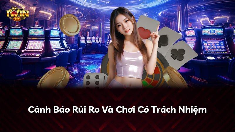 Cảnh Báo Rủi Ro Và Chơi Có Trách Nhiệm