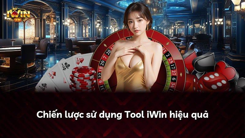 Chiến lược sử dụng Tool iWin hiệu quả