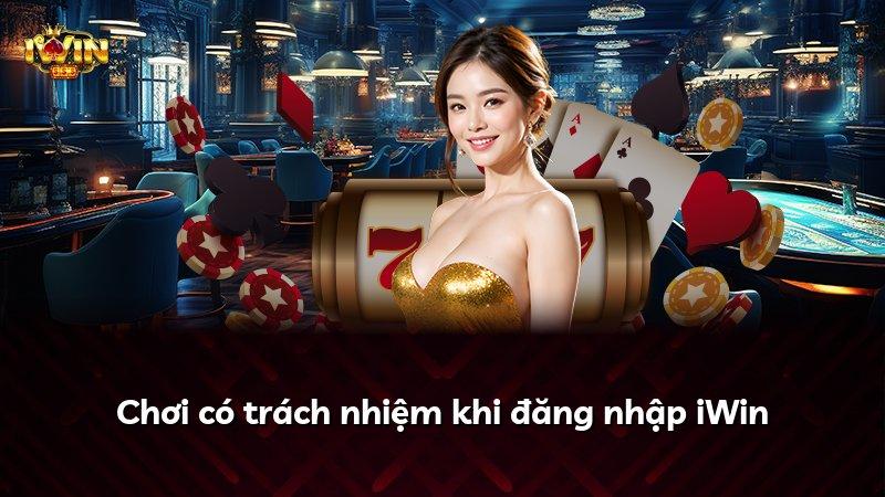 Chơi có trách nhiệm khi đăng nhập iWin