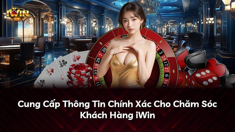 Cung Cấp Thông Tin Chính Xác Cho Chăm Sóc Khách Hàng iWin