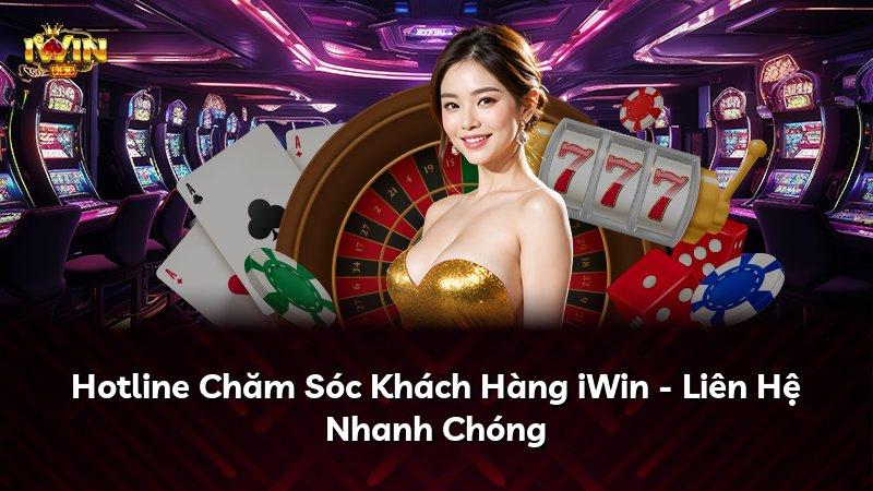 Hotline Chăm Sóc Khách Hàng iWin - Liên Hệ Nhanh Chóng