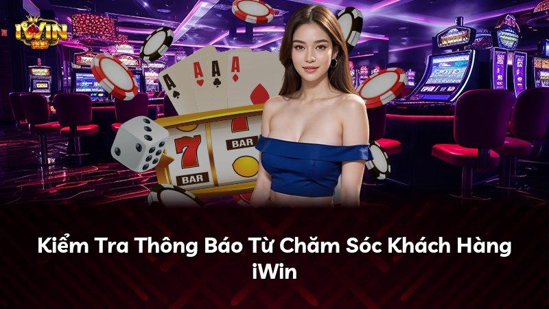 Kiểm Tra Thông Báo Từ Chăm Sóc Khách Hàng iWin