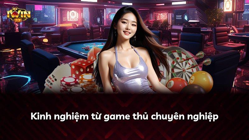 Kinh nghiệm từ game thủ chuyên nghiệp