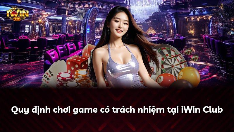 Quy định chơi game có trách nhiệm tại iWin Club