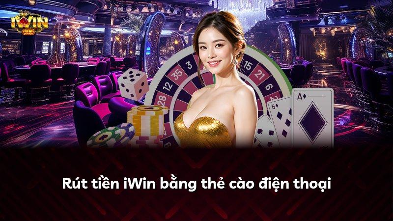 Rút tiền iWin bằng thẻ cào điện thoại