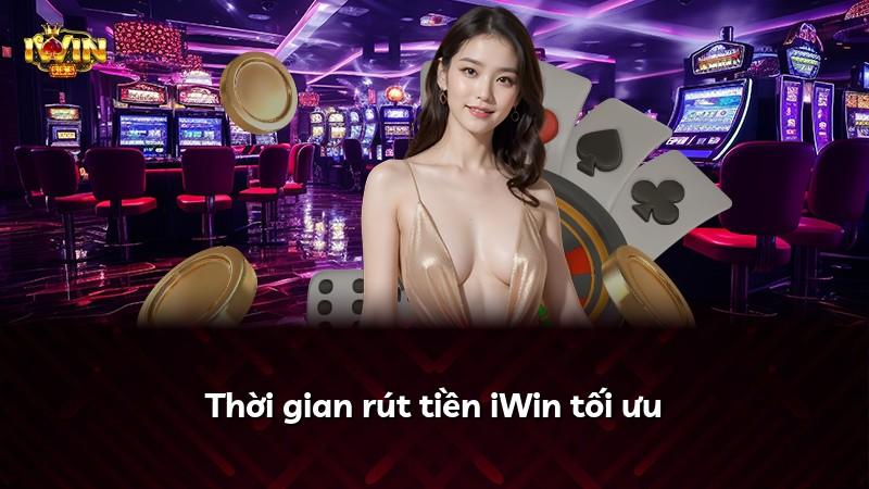 Thời gian rút tiền iWin tối ưu