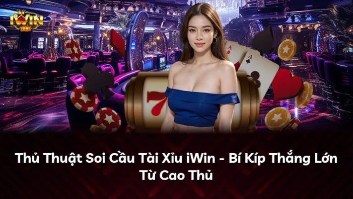 Thủ Thuật Soi Cầu Tài Xỉu iWin – Bí Kíp Thắng Lớn Từ Cao Thủ