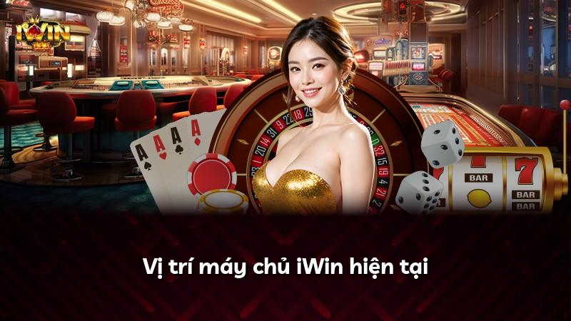 Vị trí máy chủ iWin hiện tại